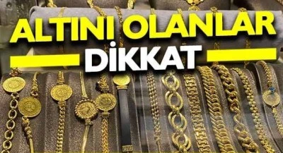 Altını olanlar dikkat