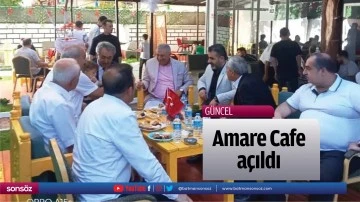 Amare Cafe açıldı