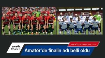 Amat&ouml;r&rsquo;de finalin adı belli oldu