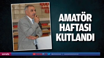 Amat&ouml;r haftası kutlandı