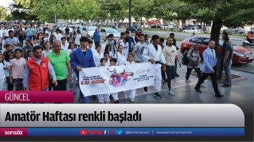 Amat&ouml;r Haftası renkli başladı