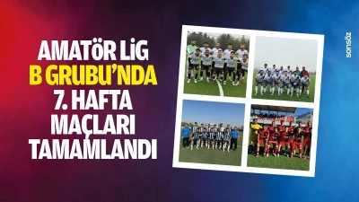 Amat&ouml;r Lig B Grubu&rsquo;nda 7. Hafta ma&ccedil;ları tamamlandı
