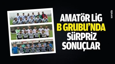 Amat&ouml;r Lig B Grubu&rsquo;nda s&uuml;rpriz sonu&ccedil;lar