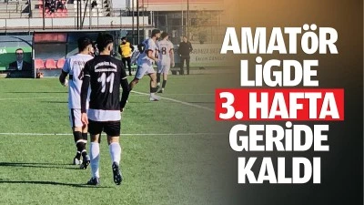 Amat&ouml;r Ligde 3. hafta geride kaldı