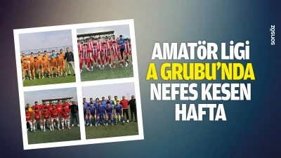 Amat&ouml;r Ligi A Grubu&rsquo;nda nefes kesen hafta