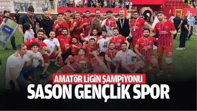 Amat&ouml;r ligin şampiyonu Sason Gen&ccedil;lik Spor&hellip;