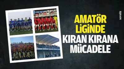 Amat&ouml;r liginde kıran kırana m&uuml;cadele