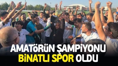 Amat&ouml;r&uuml;n şampiyonu Binatlı Spor oldu