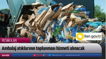 Ambalaj atıklarının toplanması hizmeti alınacak