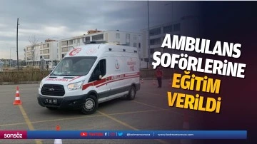 Ambulans şof&ouml;rlerine eğitim verildi
