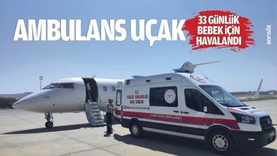 Ambulans u&ccedil;ak, 33 g&uuml;nl&uuml;k bebek i&ccedil;in havalandı