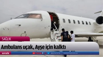 Ambulans u&ccedil;ak, Ayşe i&ccedil;in kalktı