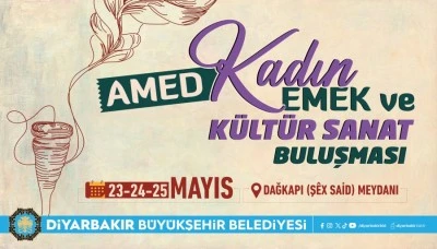 &lsquo;Amed Kadın Emeği ve K&uuml;lt&uuml;r Sanat Buluşması&rsquo;nın programı
