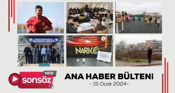 Ana Haber B&uuml;lteni - 15 Ocak 2024