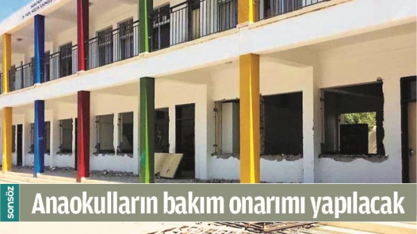 ANAOKULLARIN BAKIM ONARIMI YAPILACAK