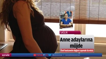 Anne adaylarına m&uuml;jde; &Ouml;zel hastanede doğum yapmak &uuml;cretsiz