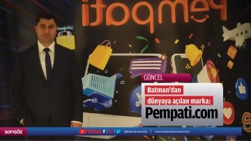 Batman&rsquo;dan d&uuml;nyaya a&ccedil;ılan marka: Pempati.com