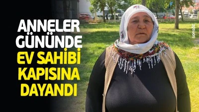 Anneler G&uuml;n&uuml;nde ev sahibi kapısına dayandı