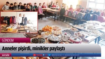 Anneler pişirdi, minikler paylaştı