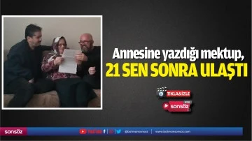 Annesine yazdığı mektup, 21 sen sonra ulaştı