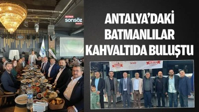 Antalya&rsquo;daki Batmanlılar kahvaltıda buluştu