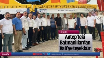 Antep&rsquo;teki Batmanlılardan Vali&rsquo;ye teşekk&uuml;r
