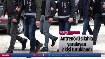 Antren&ouml;r&uuml; silahla yaralayan 2 kişi tutuklandı