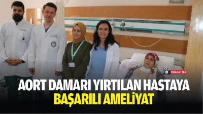 Aort damarı yırtılan hastaya başarılı ameliyat&hellip;