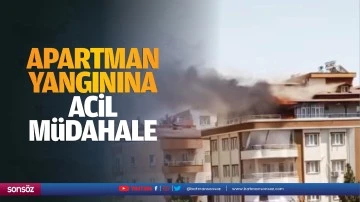Apartman yangınına acil m&uuml;dahale