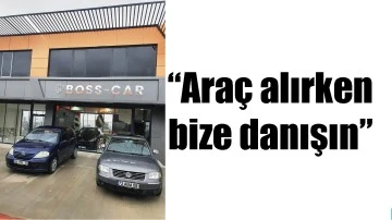 &ldquo;ARA&Ccedil; ALIRKEN BİZE DANIŞIN&rdquo;