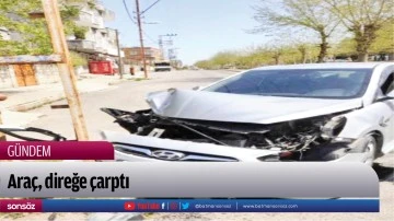 Ara&ccedil;, direğe &ccedil;arptı