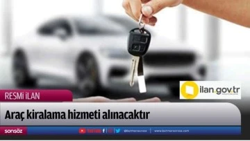 Ara&ccedil; kiralama hizmeti alınacaktır