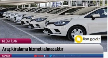 Ara&ccedil; kiralama hizmeti alınacaktır