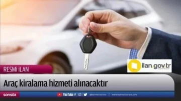 Ara&ccedil; kiralama hizmeti alınacaktır