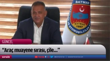 &ldquo;Ara&ccedil; muayene sırası, &ccedil;ile&hellip;&rdquo;