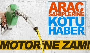 Ara&ccedil; sahiplerini &uuml;zen haber! Motorine zam geliyor