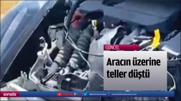 Aracın &uuml;zerine teller d&uuml;şt&uuml;