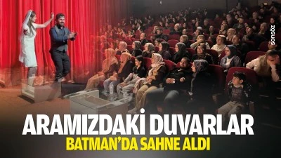 Aramızdaki Duvarlar, Batman'da sahne aldı
