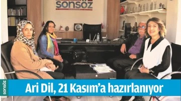 ARİ DİL, 21 KASIM&rsquo;A HAZIRLANIYOR