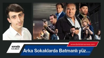 Arka Sokaklarda Batmanlı y&uuml;z&hellip;