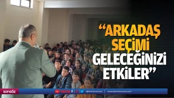 &ldquo;Arkadaş se&ccedil;imi geleceğinizi etkiler&rdquo;