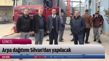 Arpa dağıtımı Silvan&rsquo;dan yapılacak