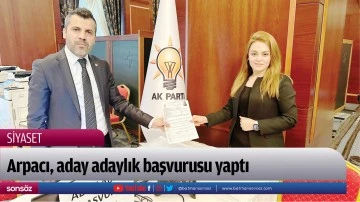 Arpacı, aday adaylık başvurusu yaptı 
