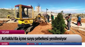 Artuklu'da i&ccedil;me suyu şebekesi yenileniyor