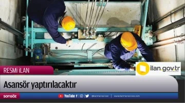 Asans&ouml;r yaptırılacaktır