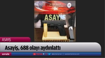 Asayiş, 688 olayı aydınlattı