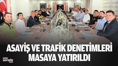 Asayiş ve trafik denetimleri, masaya yatırıldı