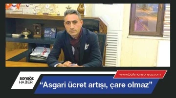 &ldquo;Asgari &uuml;cret artışı, &ccedil;are olmaz&rdquo;