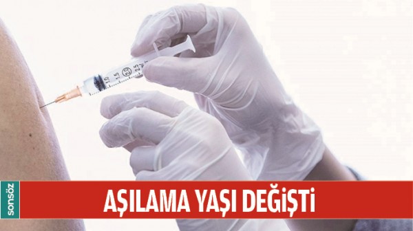 AŞILAMA YAŞI DEĞİŞTİ