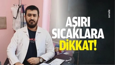 Aşırı sıcaklara dikkat!